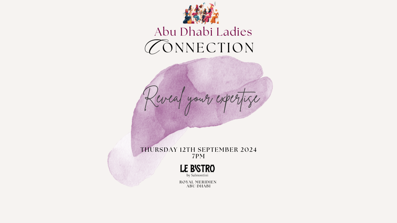 Abu Dhabi Ladies Presents: “Reveal Your Expertise” – Networking Event on September 12th 2024